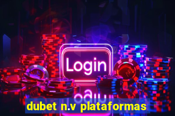 dubet n.v plataformas